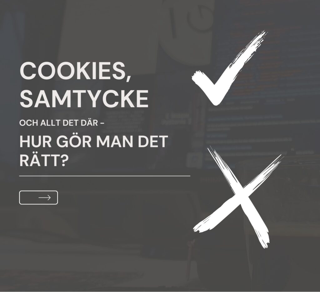 Cookies, samtycke och allt det där - Hur gör man det rätt?