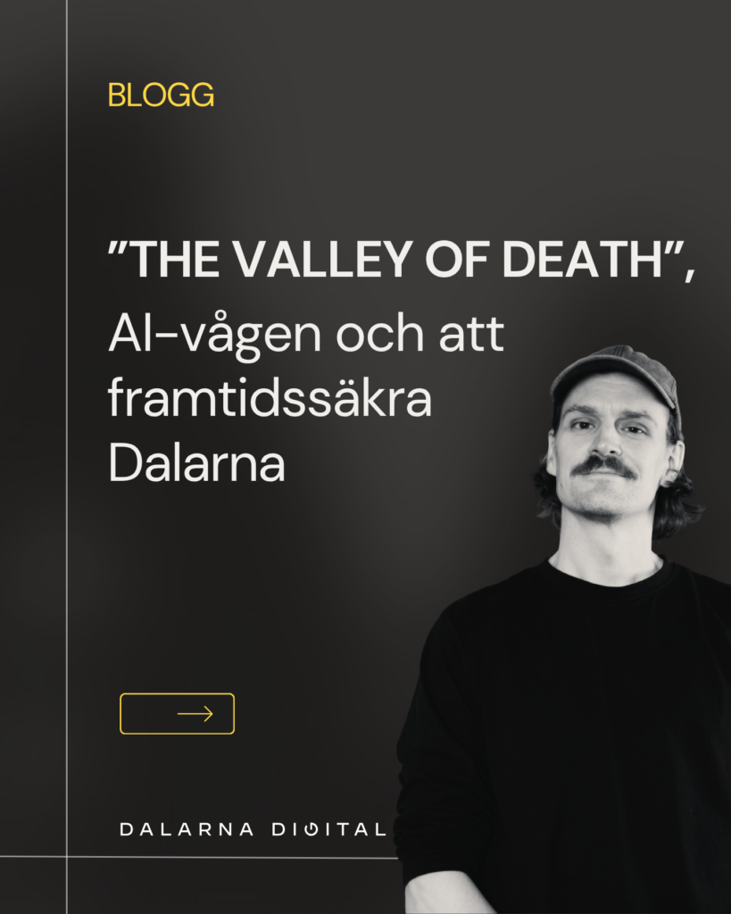 "The valley of death", AI-vågen och att framtidssäkra Dalarna